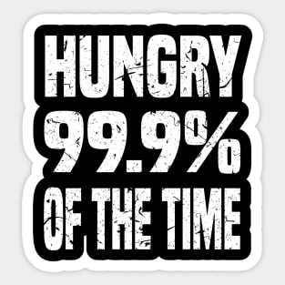 HUNGRY 99.9% OF THE TIME GRUNGE DISTRESSED STYLE FUNNY FOODIE Gift Sticker